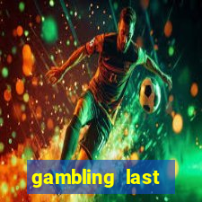 gambling last chance casino