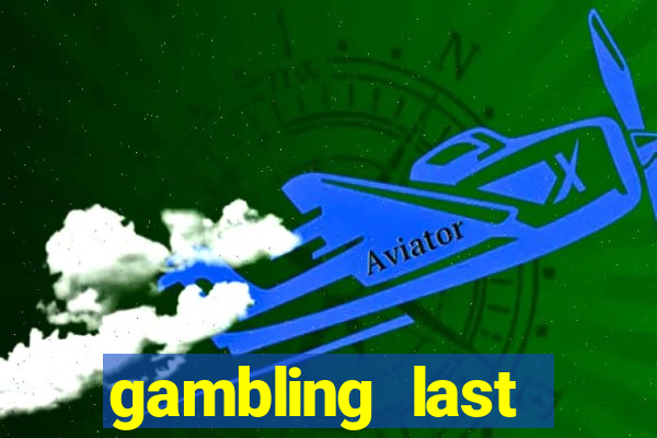 gambling last chance casino