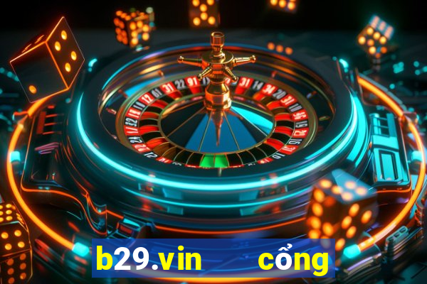 b29.vin   cổng game quốc tế