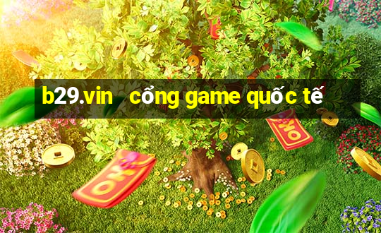 b29.vin   cổng game quốc tế