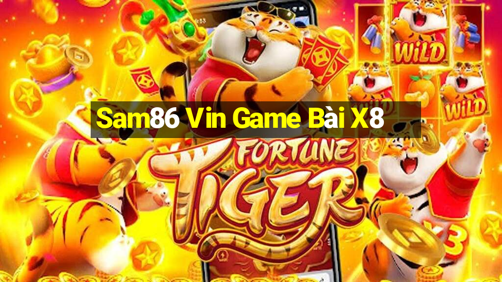 Sam86 Vin Game Bài X8