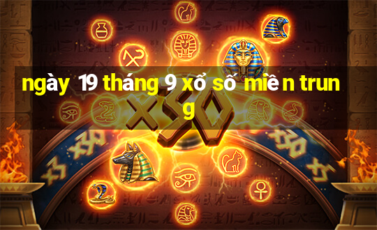 ngày 19 tháng 9 xổ số miền trung