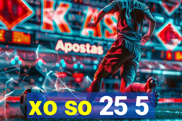 xo so 25 5