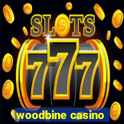 woodbine casino