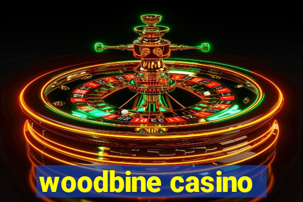 woodbine casino