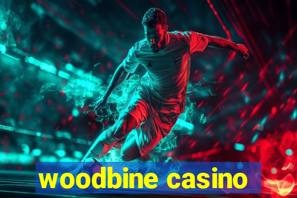 woodbine casino