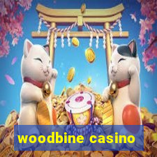 woodbine casino