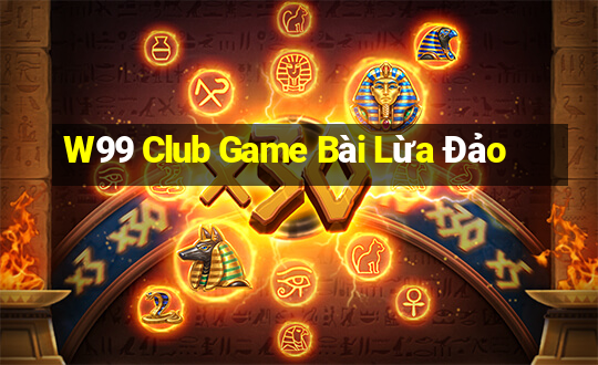 W99 Club Game Bài Lừa Đảo