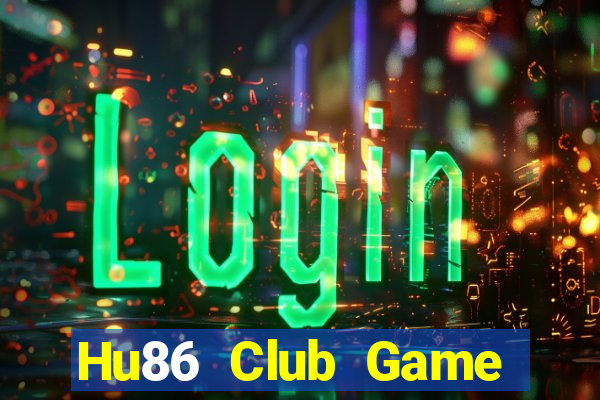 Hu86 Club Game Bài Đổi Thưởng Uy Tín