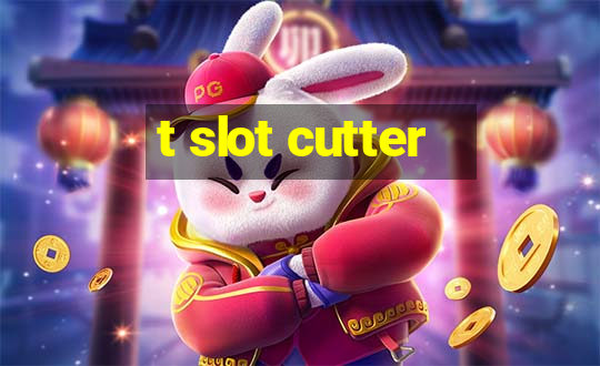 t slot cutter