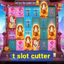 t slot cutter