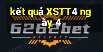 kết quả XSTT4 ngày 4