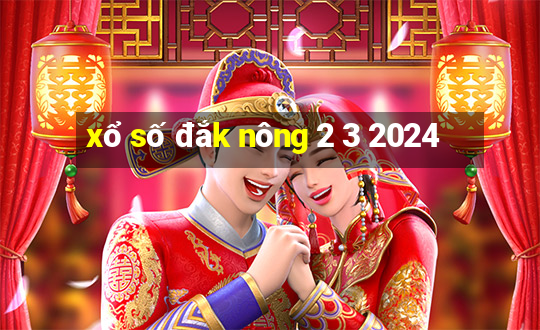 xổ số đắk nông 2 3 2024