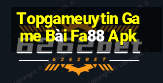 Topgameuytin Game Bài Fa88 Apk