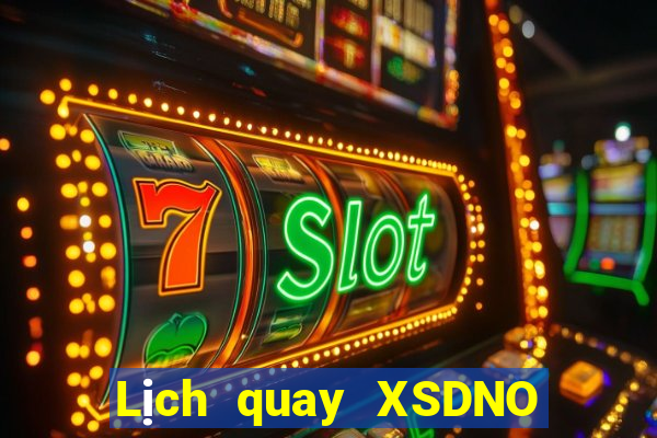 Lịch quay XSDNO ngày 11