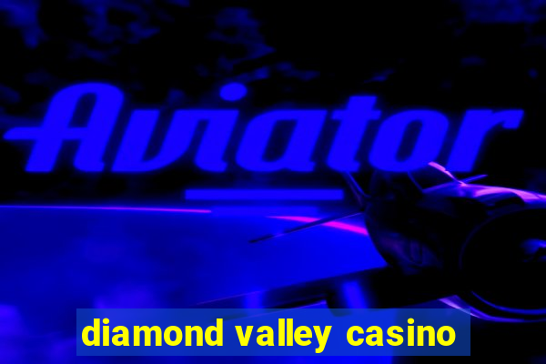 diamond valley casino