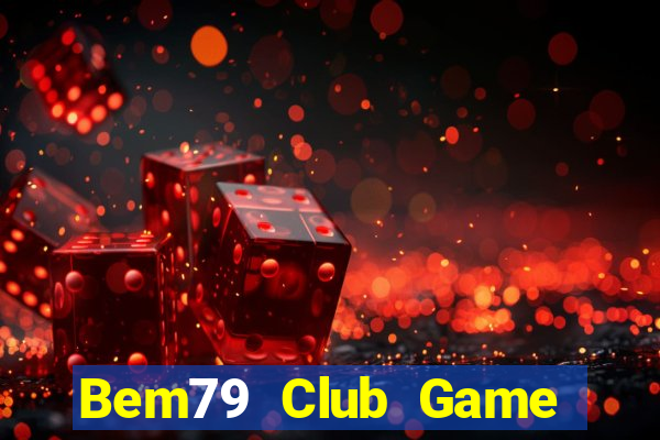 Bem79 Club Game Bài Ma Thuật