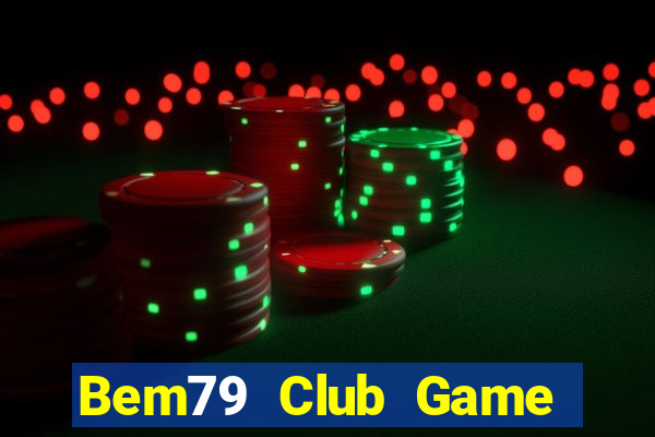 Bem79 Club Game Bài Ma Thuật