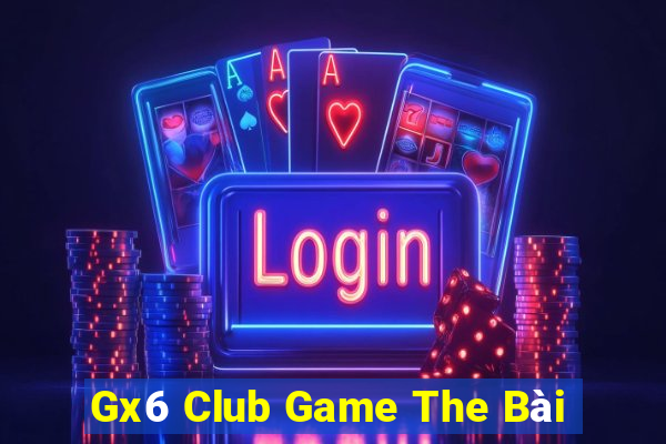 Gx6 Club Game The Bài