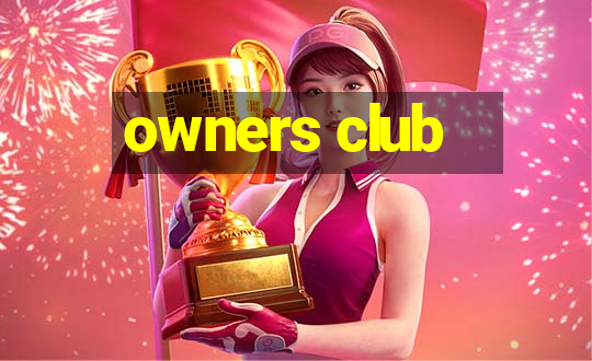 owners club