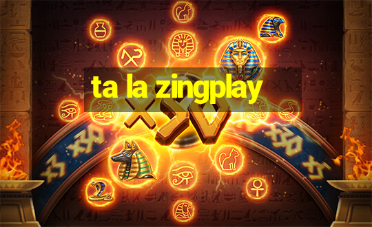 ta la zingplay