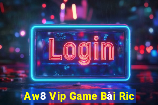 Aw8 Vip Game Bài Ric