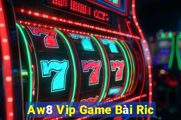 Aw8 Vip Game Bài Ric