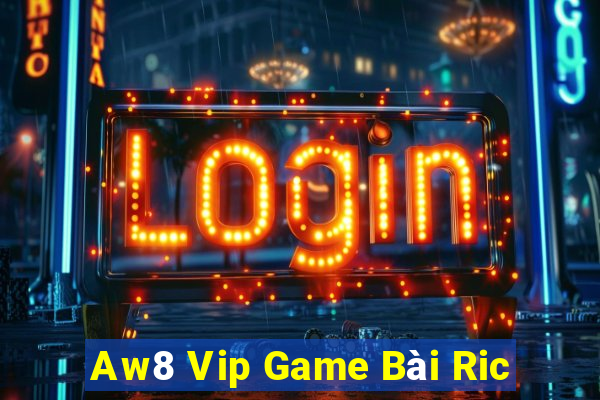 Aw8 Vip Game Bài Ric