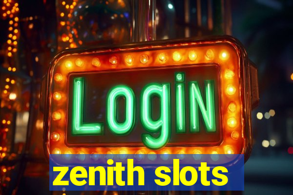 zenith slots