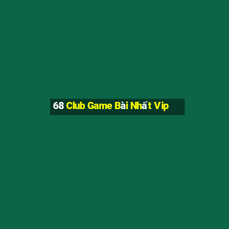 68 Club Game Bài Nhất Vip