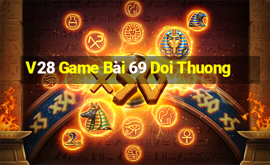 V28 Game Bài 69 Doi Thuong