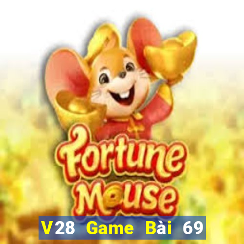 V28 Game Bài 69 Doi Thuong