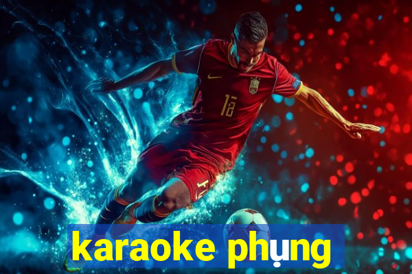 karaoke phụng