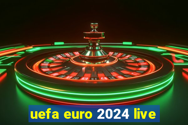 uefa euro 2024 live