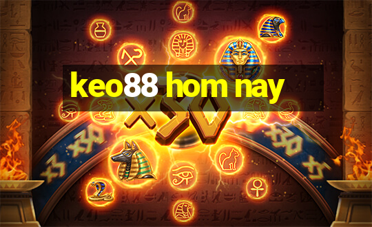 keo88 hom nay