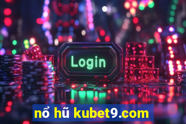 nổ hũ kubet9.com