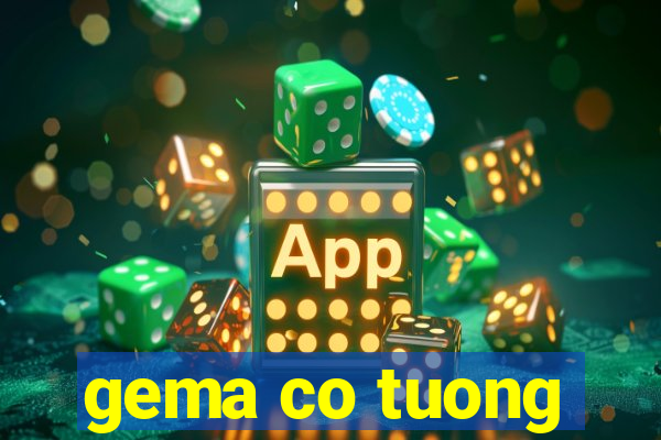 gema co tuong