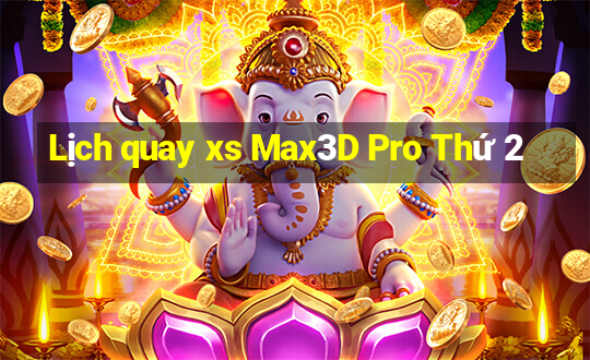 Lịch quay xs Max3D Pro Thứ 2