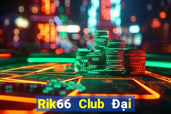 Rik66 Club Đại Lý Cấp 1 Game Bài