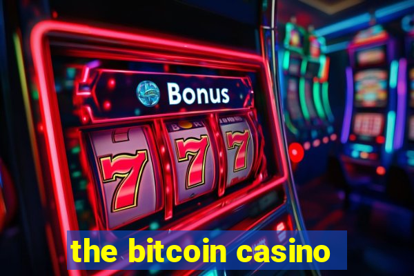 the bitcoin casino