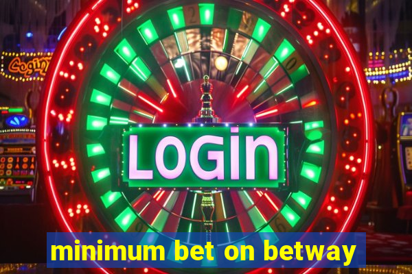 minimum bet on betway