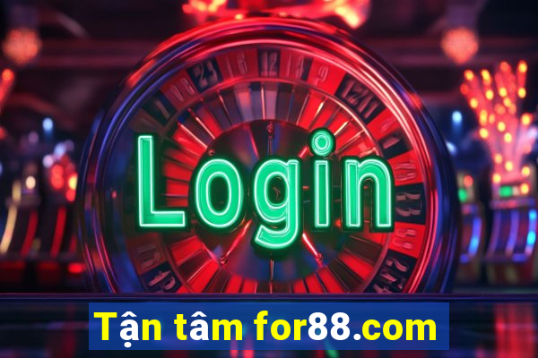 Tận tâm for88.com