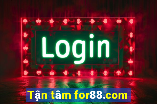 Tận tâm for88.com