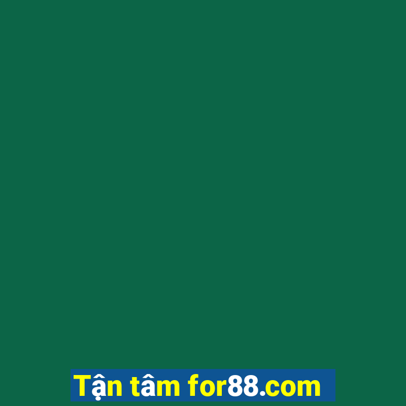 Tận tâm for88.com