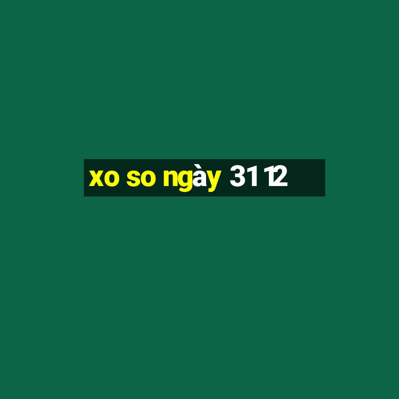 xo so ngày 31 12