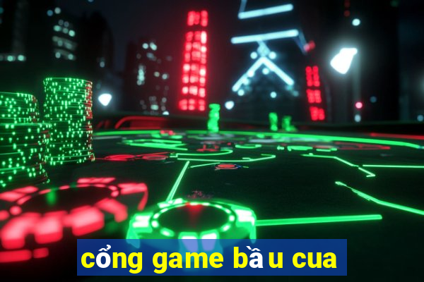 cổng game bầu cua