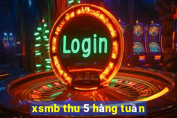 xsmb thu 5 hàng tuần