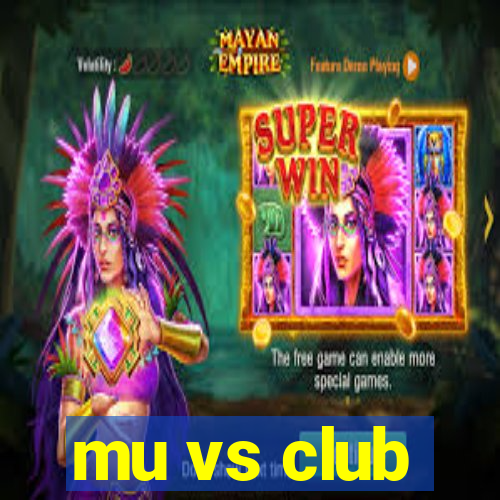 mu vs club