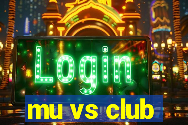 mu vs club