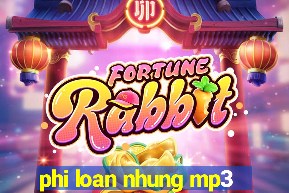 phi loan nhung mp3